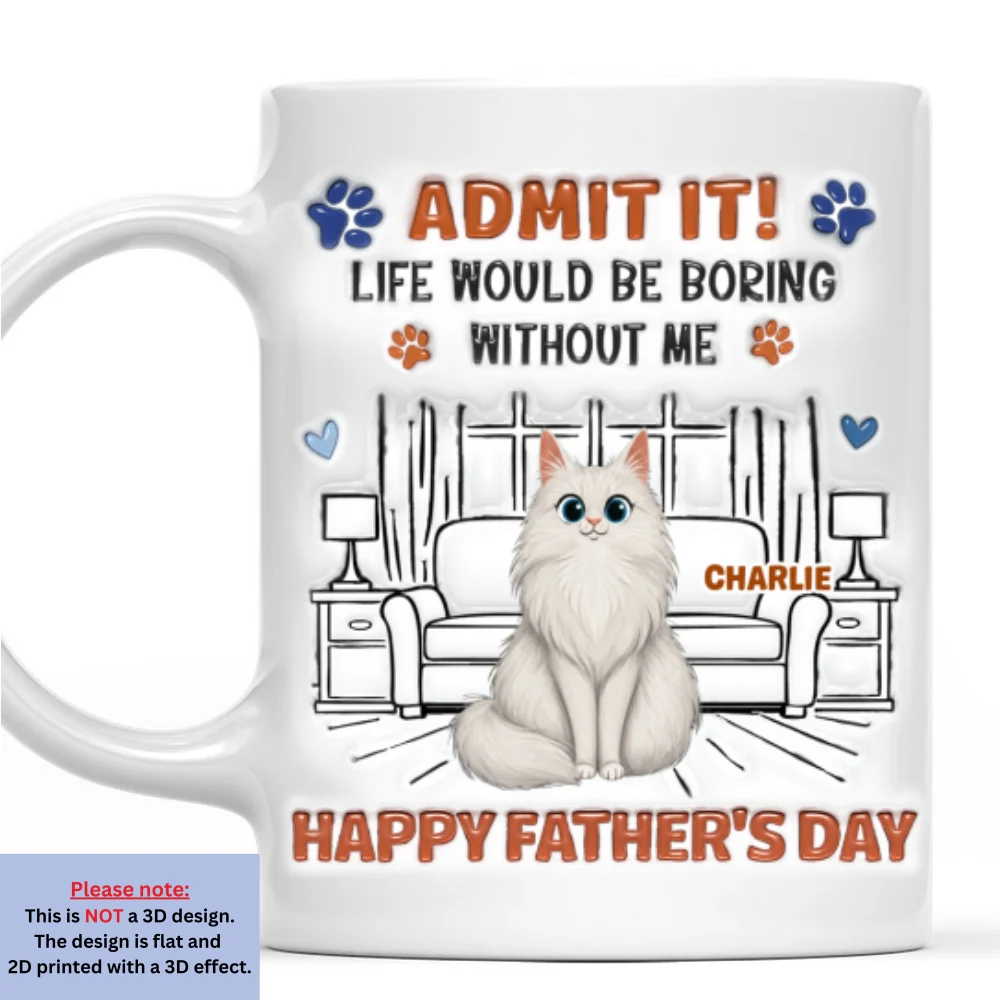 Admit It Crazy Funny Cat Ver Dad - Personalized Custom 3D Inflated Effect Coffee Mug - Image 7