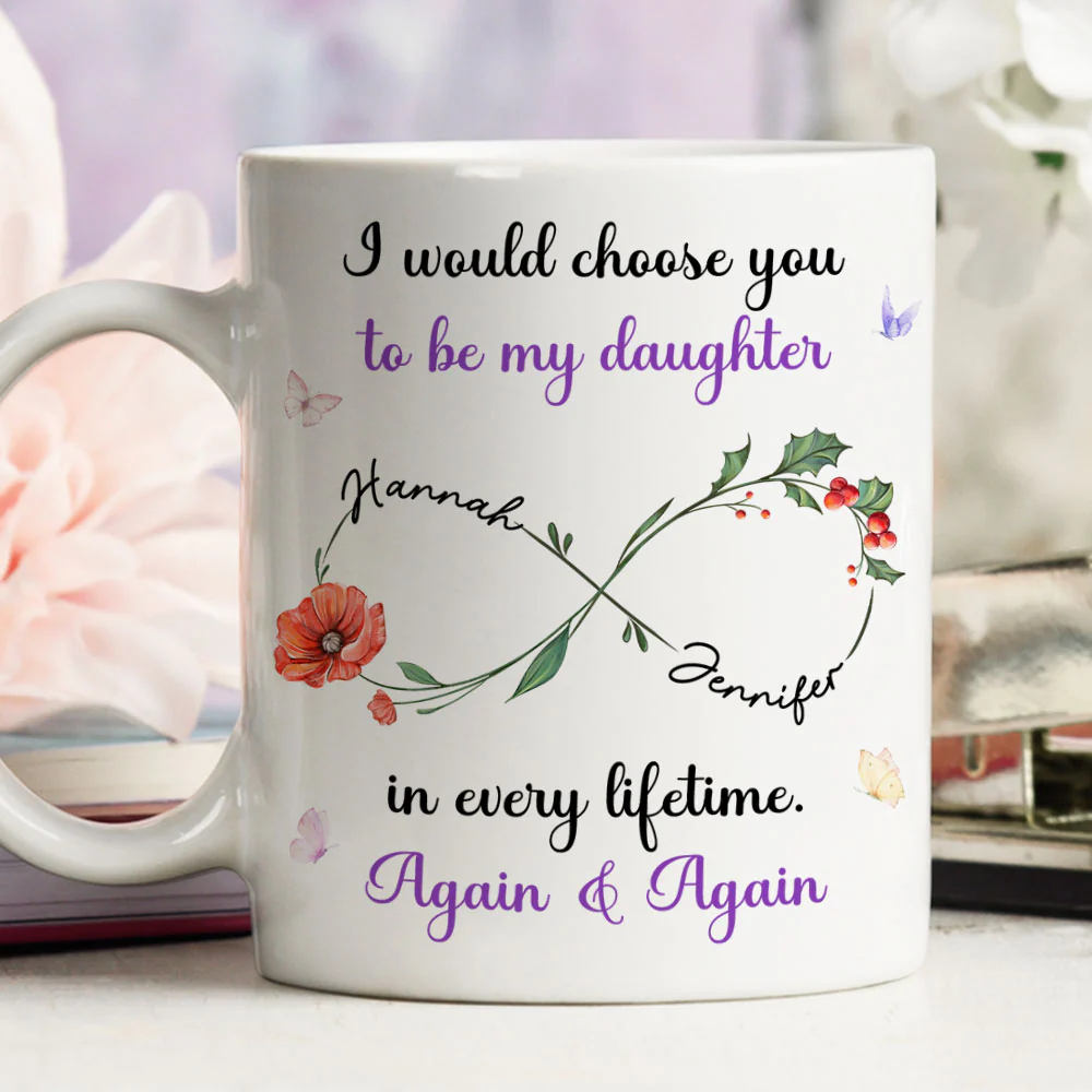 Always Choose You My Daughter Flowers - Personalized Custom Coffee Mug - Image 6