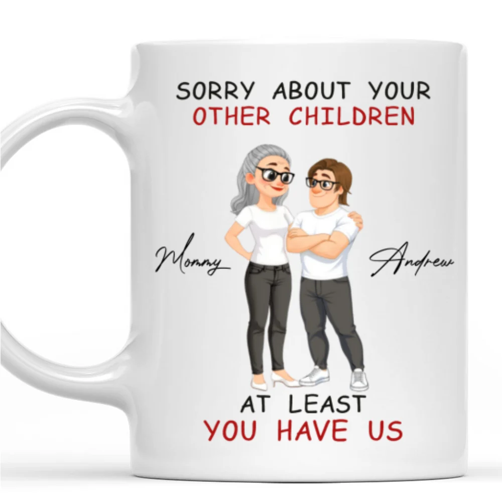 At Least You Have Me - Personalized Custom Coffee Mug - Image 7