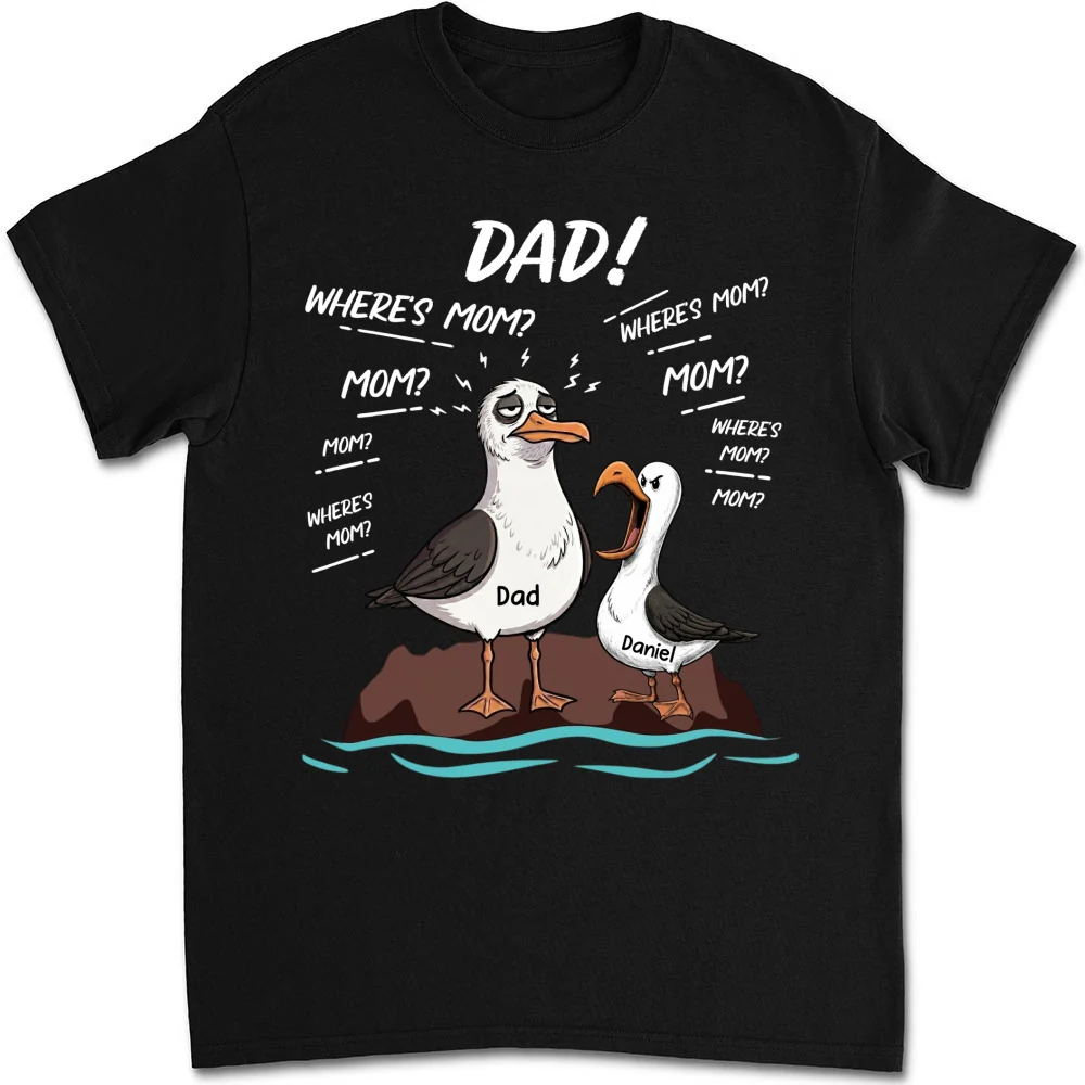 Dad Where Is Mom - Personalized Custom Shirt - Image 5