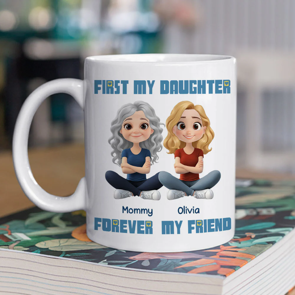 First My Daughter Forever My Friend - Personalized Custom Coffee Mug - Image 3