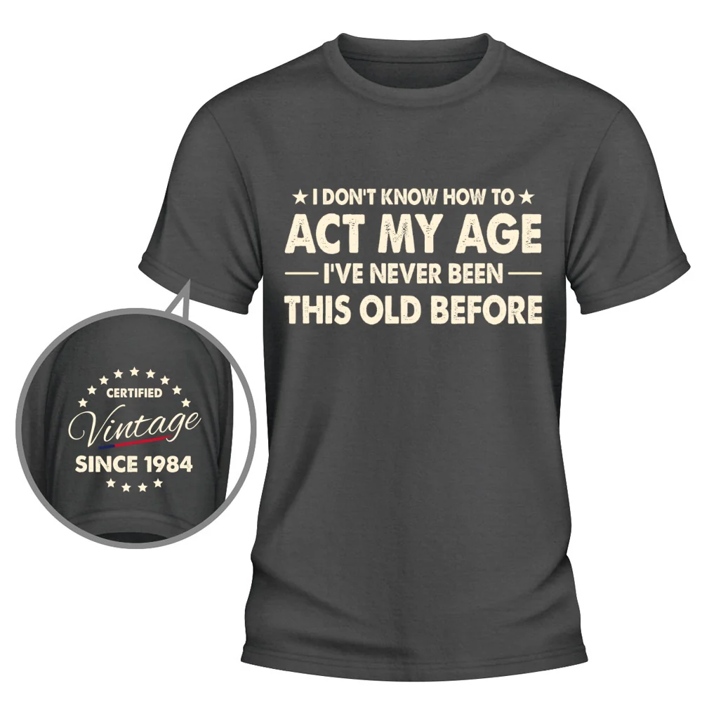 How To Act My Age - Personalized Custom Shirt With Design On Sleeve - Image 11