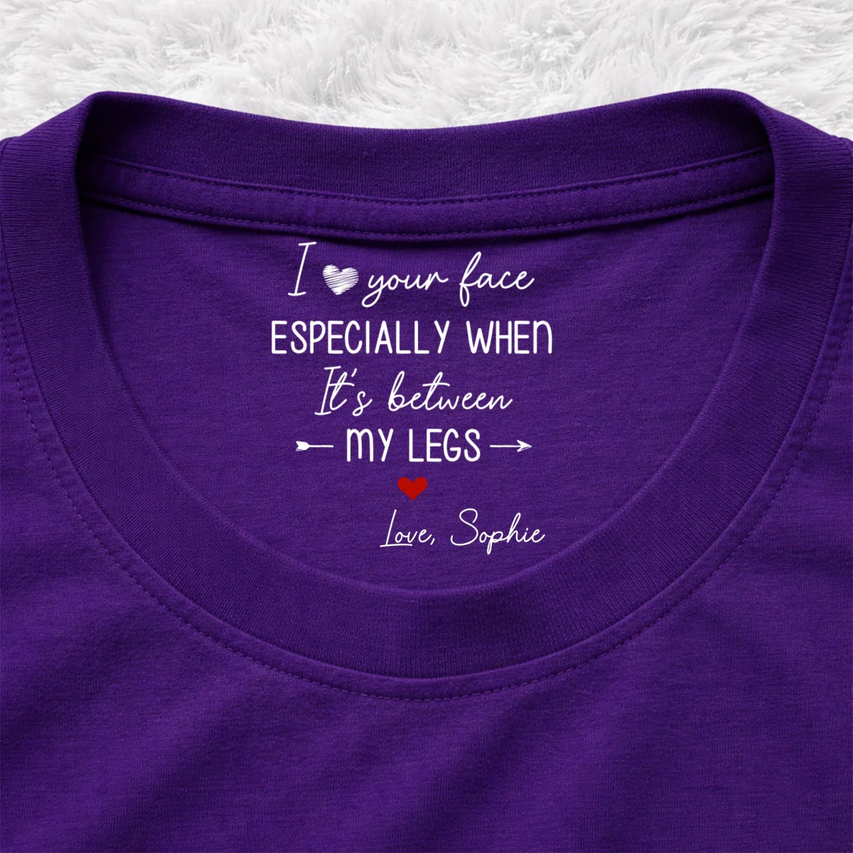 I Love Your Face - Personalized Custom Inside Neck Print T-Shirt - Image 11