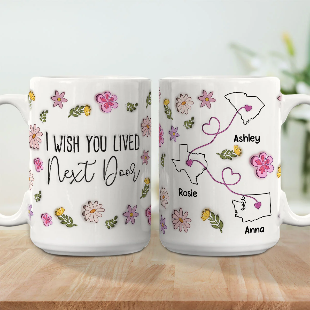 I Wish You Lived Next Door Floral Version - Personalized Custom 3D Inflated Effect Mug - Image 5