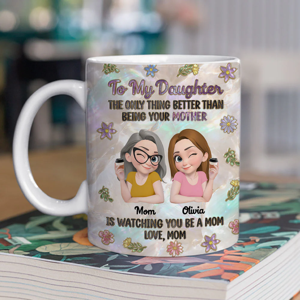 To My Be Loved Daughter - Personalized Custom 3D Effect Mug - Image 2