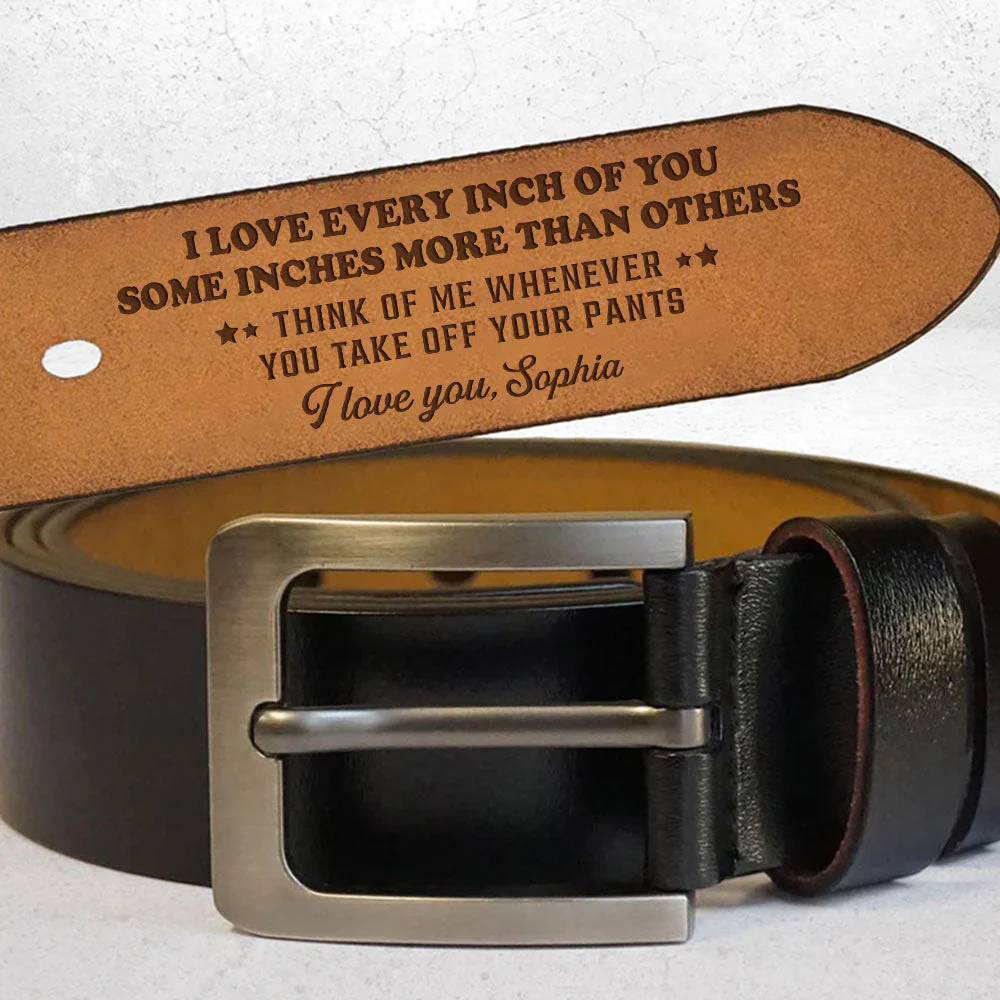 Love Every Inch Of You - Personalized Engraved Leather Belt