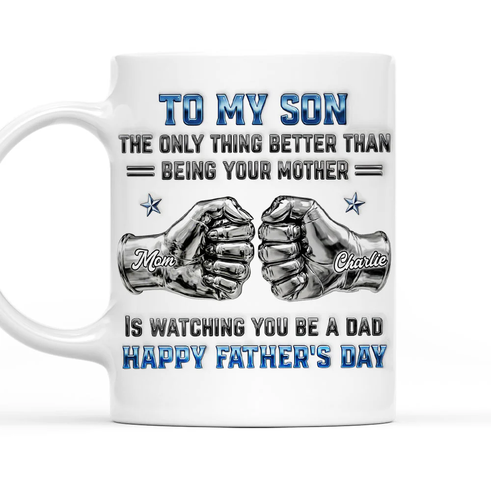My Son Be A Dad From Mom - Personalized Custom 3D Inflated Effect Mug
