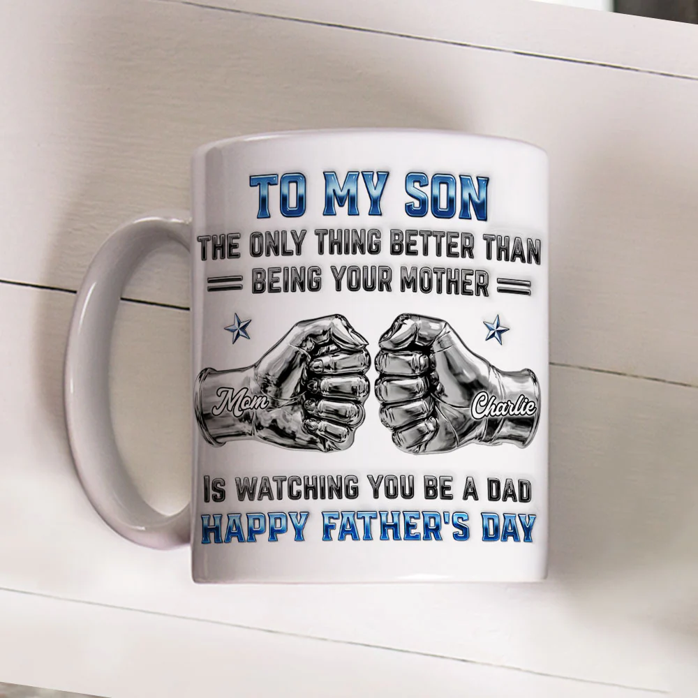 My Son Be A Dad From Mom - Personalized Custom 3D Inflated Effect Mug - Image 3