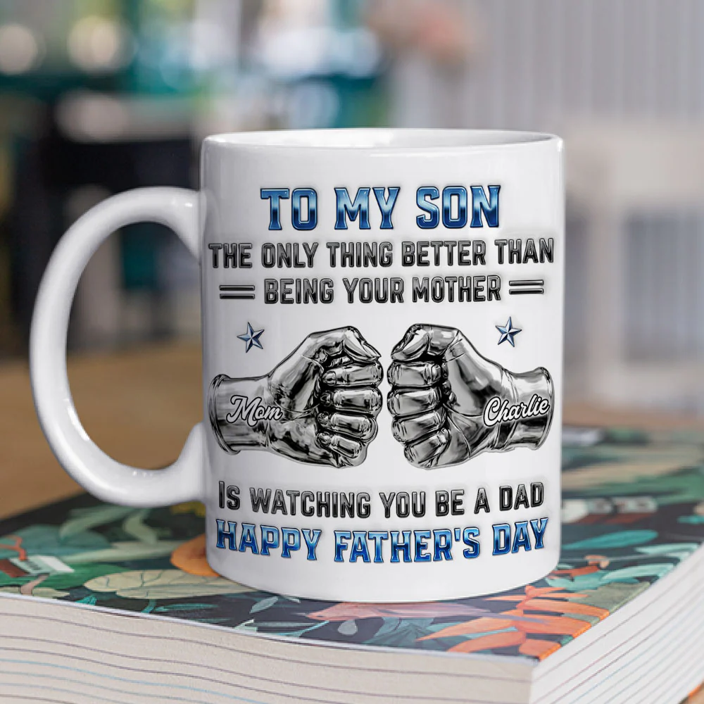 My Son Be A Dad From Mom - Personalized Custom 3D Inflated Effect Mug - Image 4