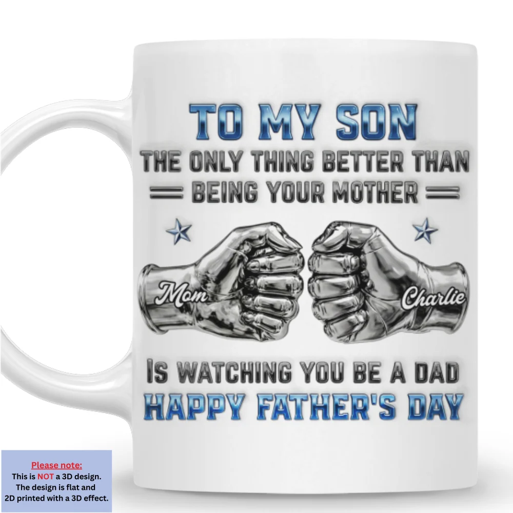 My Son Be A Dad From Mom - Personalized Custom 3D Inflated Effect Mug - Image 8