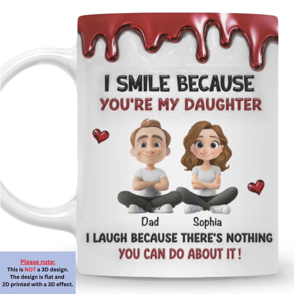 Smile Because You Are My Daughter - Personalized Custom 3D Inflated Effect Mug - Image 5