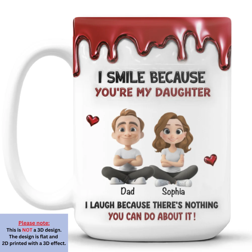 Smile Because You Are My Daughter - Personalized Custom 3D Inflated Effect Mug - Image 6