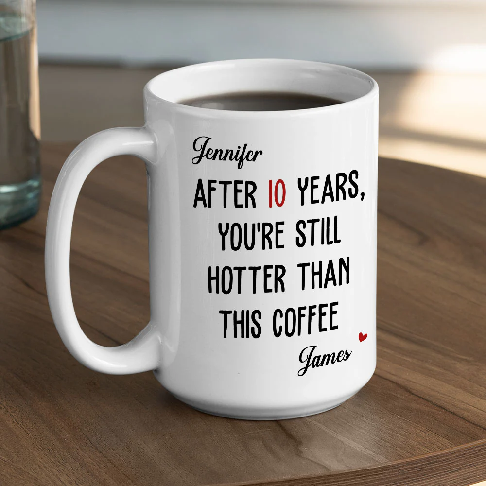 Still Hotter Than My Coffee - Personalized Custom Coffee Mug - Image 4