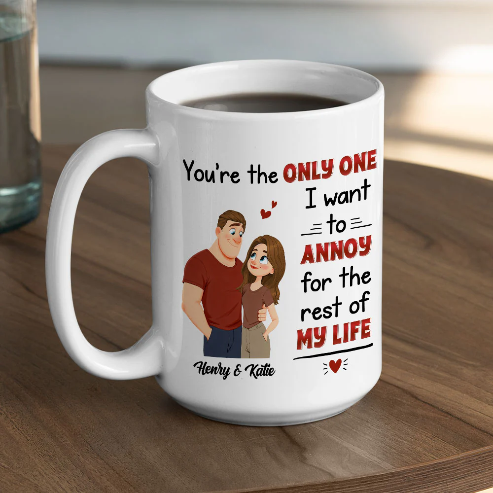The Only One I Want To Annoy - Personalized Custom Coffee Mug - Image 4