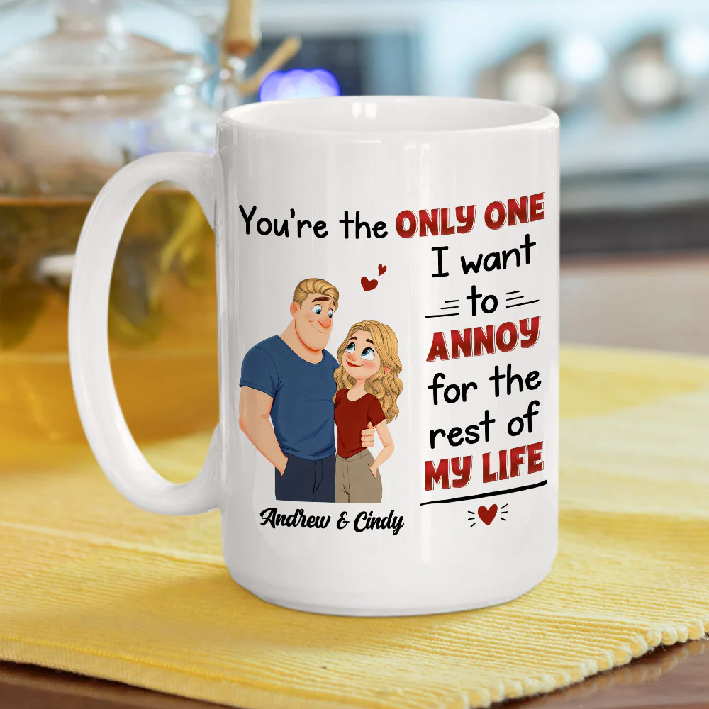 The Only One I Want To Annoy - Personalized Custom Coffee Mug - Image 5
