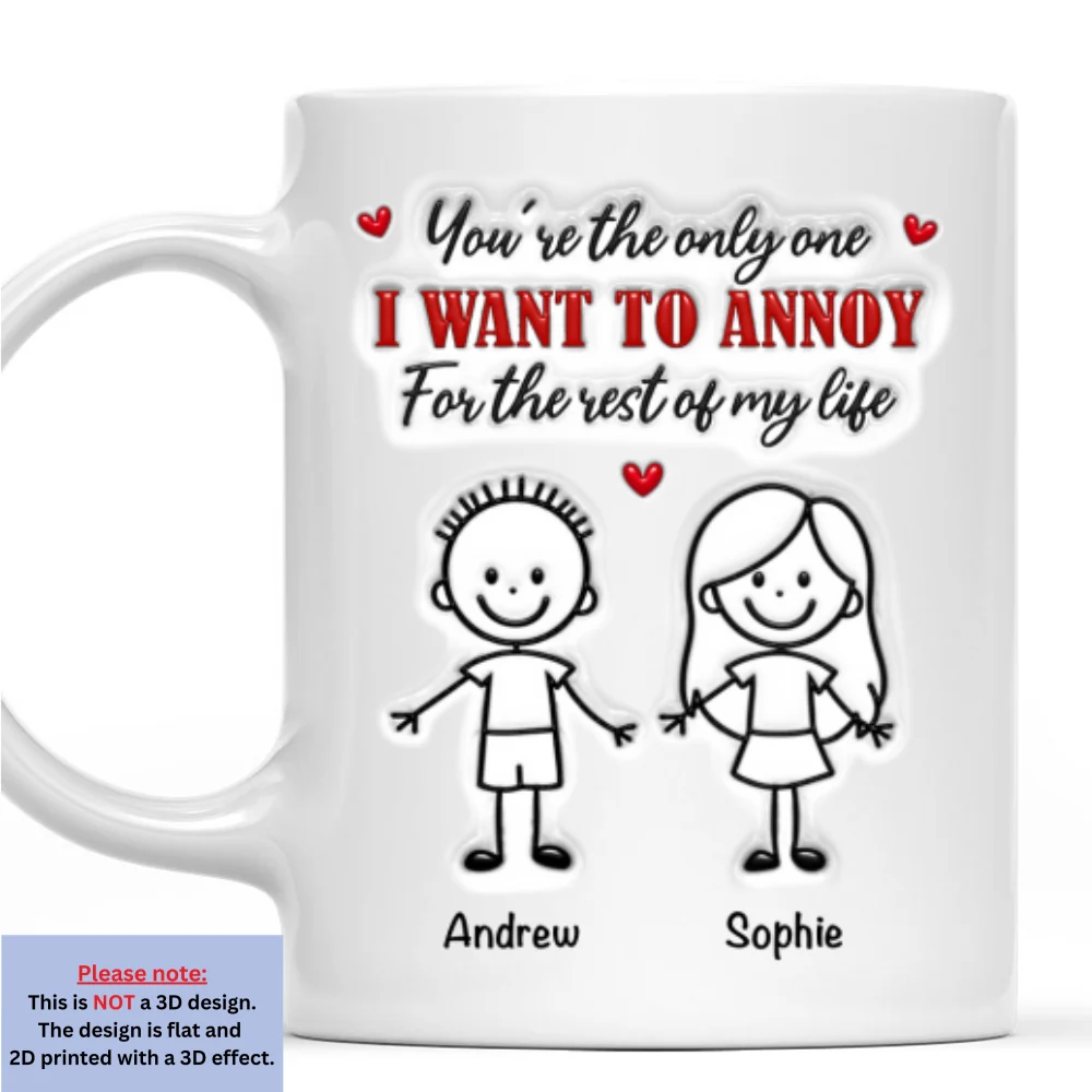 The Only Person I Want To Annoy - Personalized Custom 3D Inflated Effect Coffee Mug - Image 8