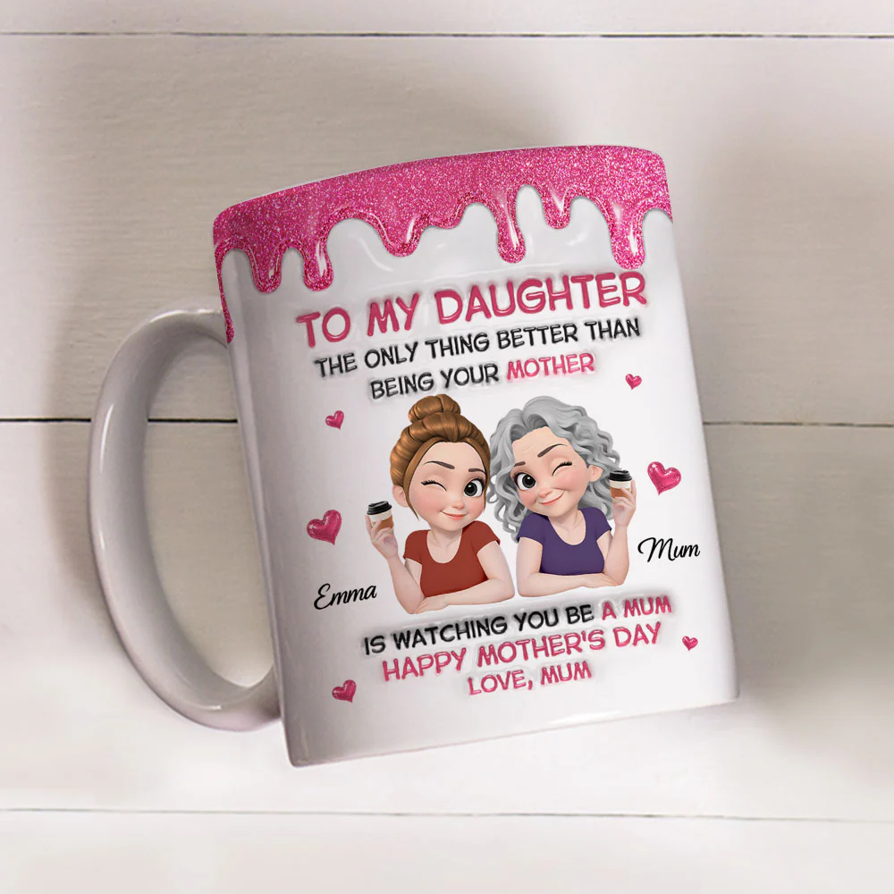 Watching Daughter Be A Mom - Personalized Custom 3D Inflated Effect Mug - Image 3