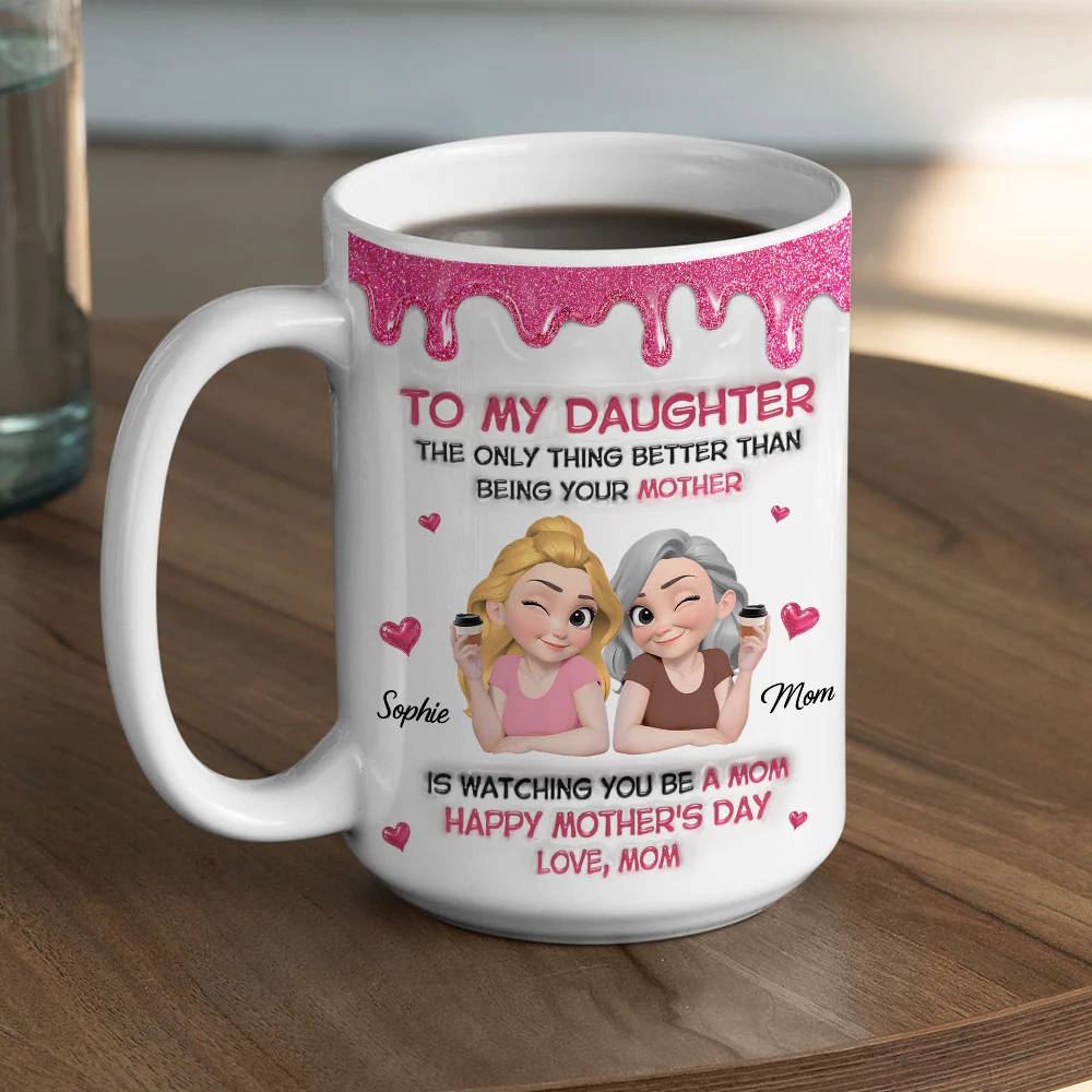 Watching Daughter Be A Mom - Personalized Custom 3D Inflated Effect Mug - Image 4