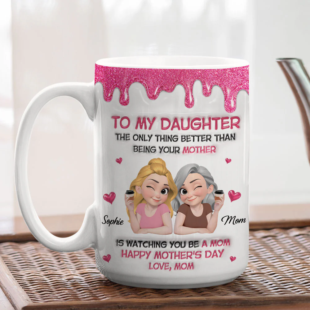 Watching Daughter Be A Mom - Personalized Custom 3D Inflated Effect Mug - Image 5