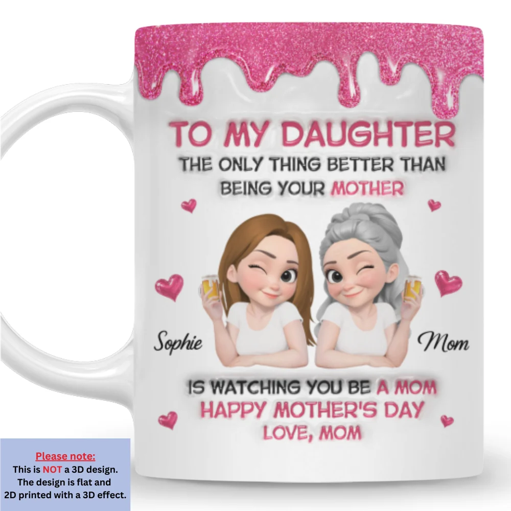 Watching Daughter Be A Mom - Personalized Custom 3D Inflated Effect Mug - Image 7