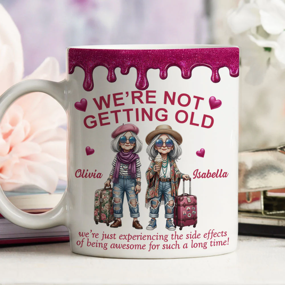 We Are Not Getting Old My Friend - Personalized Custom Coffee Mug - Image 3