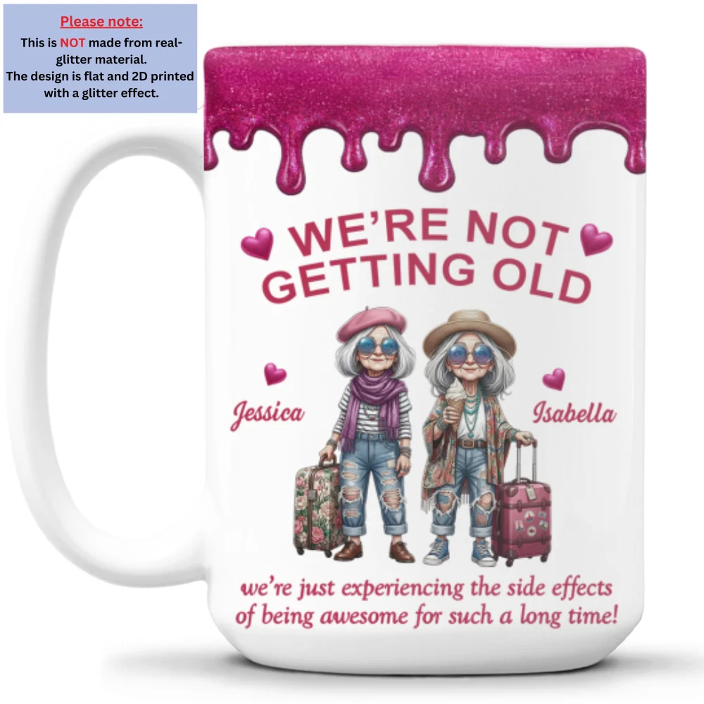 We Are Not Getting Old My Friend - Personalized Custom Coffee Mug - Image 8