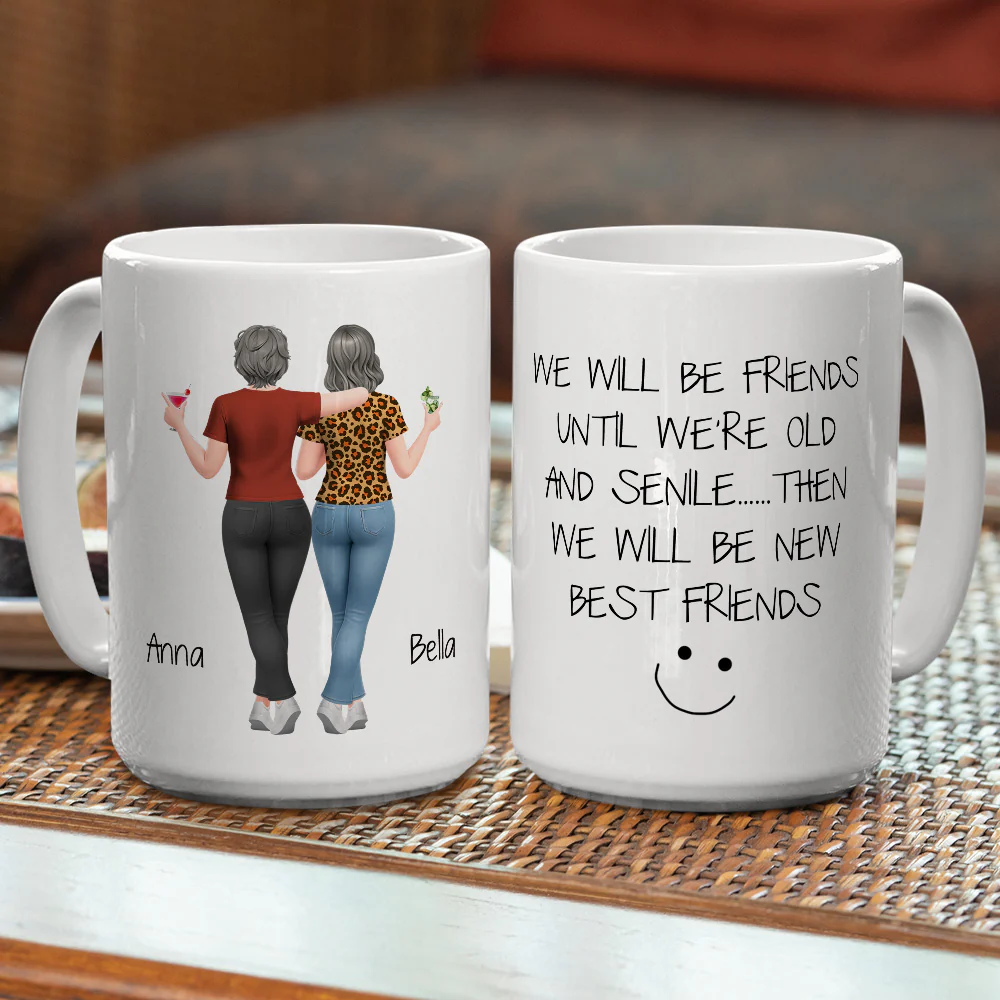 We Will Be Friends Until We Are Old Version 2 - Personalized Custom Coffee Mug - Image 4